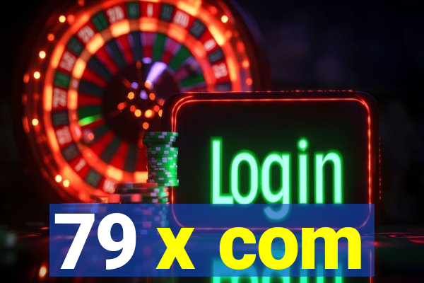 79 x com